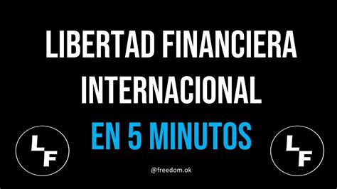 libertad financiera internacional